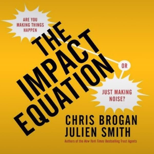 The Impact Equation: Are You Making Things Happen or Just Making Noise?