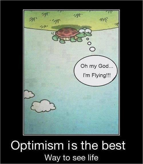 Optimism is the best way to see life!