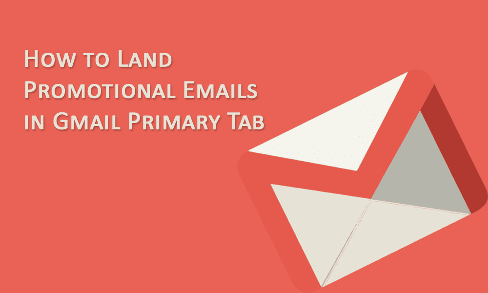 How to land promotional emails in gmail primary tab